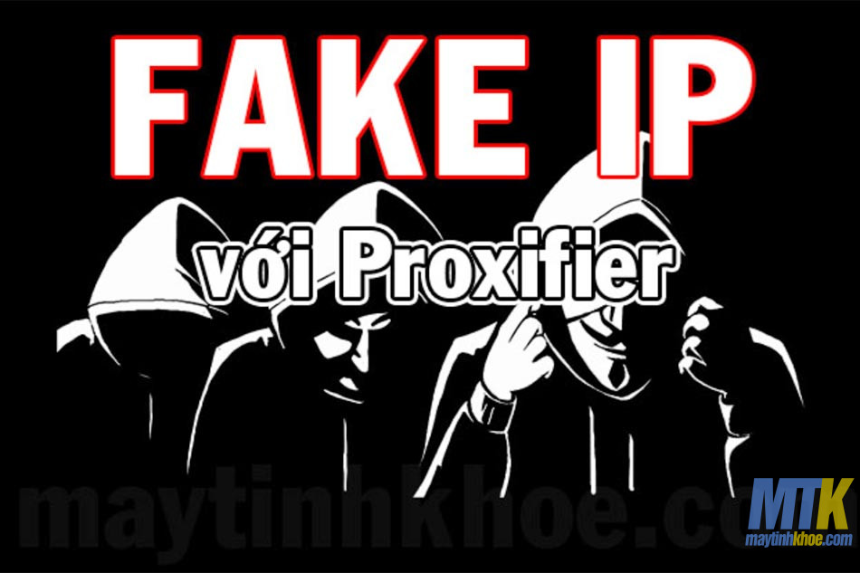 Hướng dẫn sử dụng Proxy Fake IP Toàn Máy Tính bằng phần mềm Proxifier